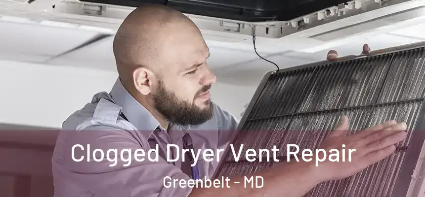 Clogged Dryer Vent Repair Greenbelt - MD