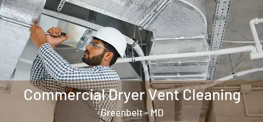  Commercial Dryer Vent Cleaning Greenbelt - MD