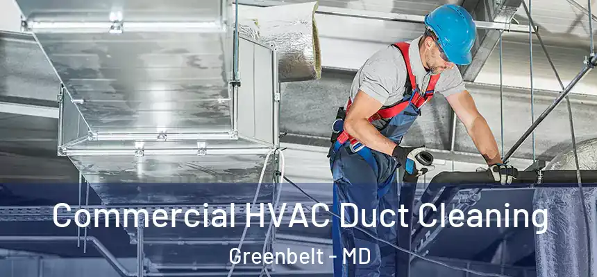  Commercial HVAC Duct Cleaning Greenbelt - MD