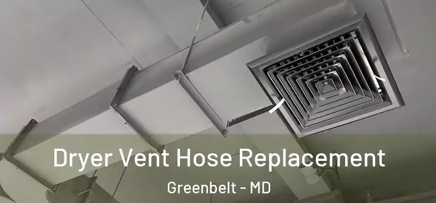  Dryer Vent Hose Replacement Greenbelt - MD