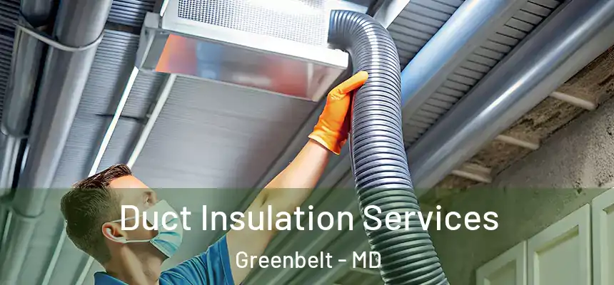 Duct Insulation Services Greenbelt - MD