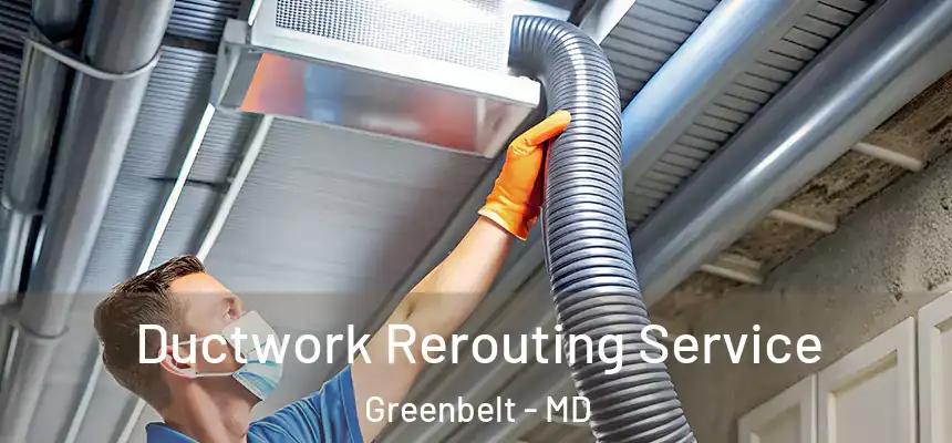  Ductwork Rerouting Service Greenbelt - MD