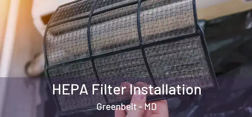  HEPA Filter Installation Greenbelt - MD