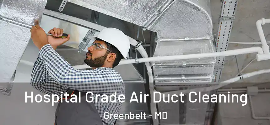  Hospital Grade Air Duct Cleaning Greenbelt - MD