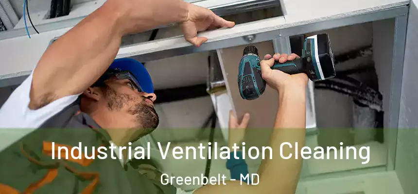  Industrial Ventilation Cleaning Greenbelt - MD