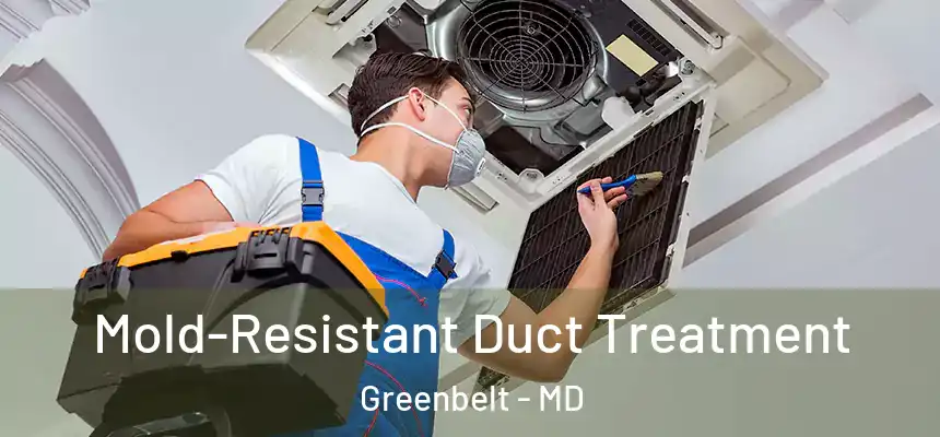  Mold-Resistant Duct Treatment Greenbelt - MD