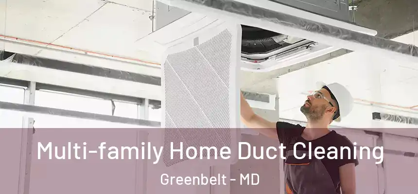  Multi-family Home Duct Cleaning Greenbelt - MD