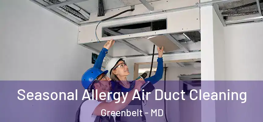  Seasonal Allergy Air Duct Cleaning Greenbelt - MD
