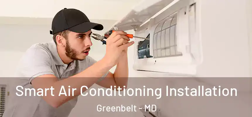  Smart Air Conditioning Installation Greenbelt - MD