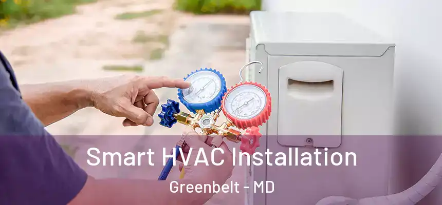 Smart HVAC Installation Greenbelt - MD
