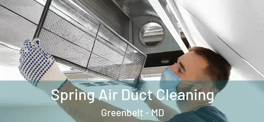 Spring Air Duct Cleaning Greenbelt - MD