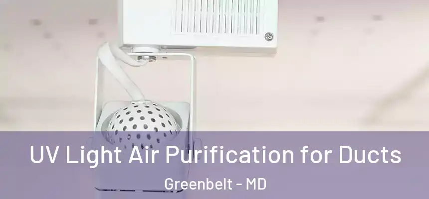 UV Light Air Purification for Ducts Greenbelt - MD