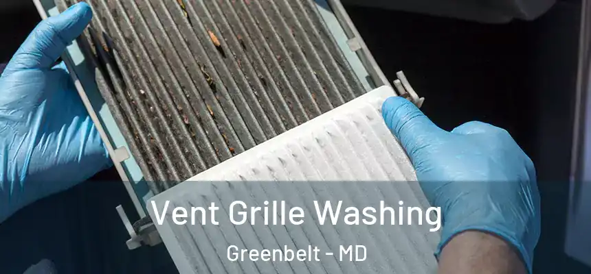  Vent Grille Washing Greenbelt - MD