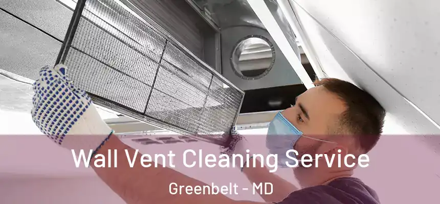  Wall Vent Cleaning Service Greenbelt - MD